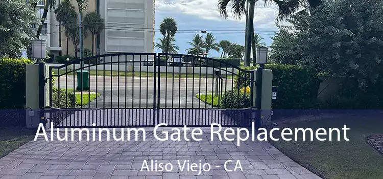 Aluminum Gate Replacement Aliso Viejo - CA