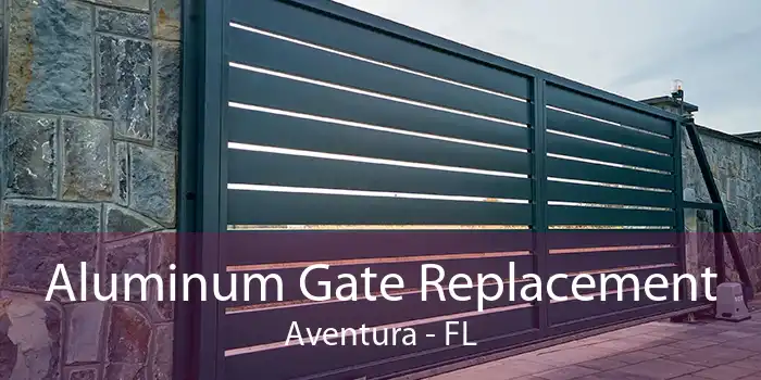 Aluminum Gate Replacement Aventura - FL