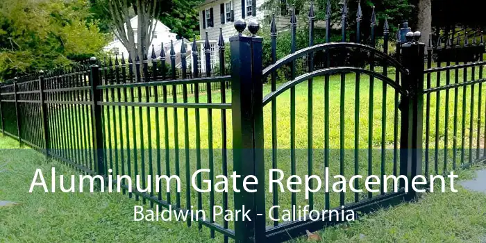 Aluminum Gate Replacement Baldwin Park - California
