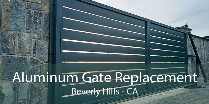 Aluminum Gate Replacement Beverly Hills - CA
