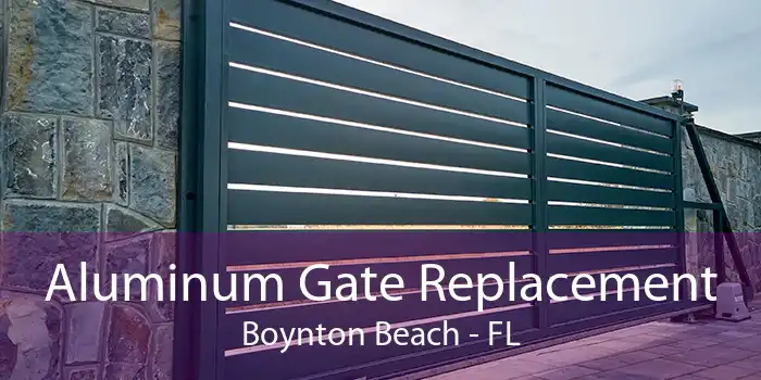 Aluminum Gate Replacement Boynton Beach - FL