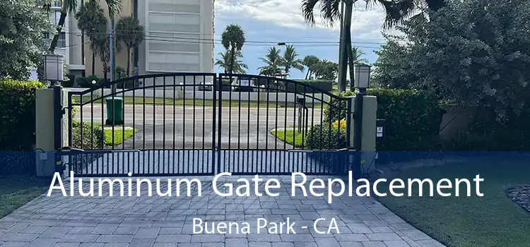 Aluminum Gate Replacement Buena Park - CA