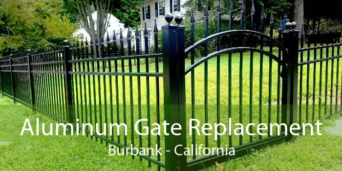 Aluminum Gate Replacement Burbank - California