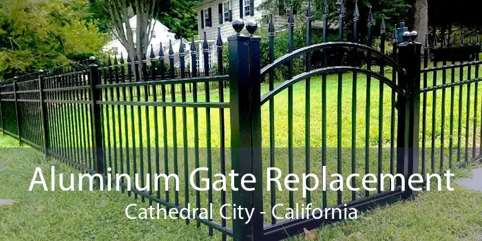 Aluminum Gate Replacement Cathedral City - California