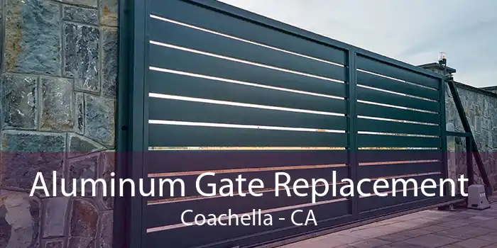 Aluminum Gate Replacement Coachella - CA
