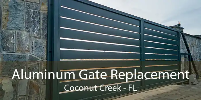 Aluminum Gate Replacement Coconut Creek - FL