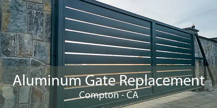 Aluminum Gate Replacement Compton - CA