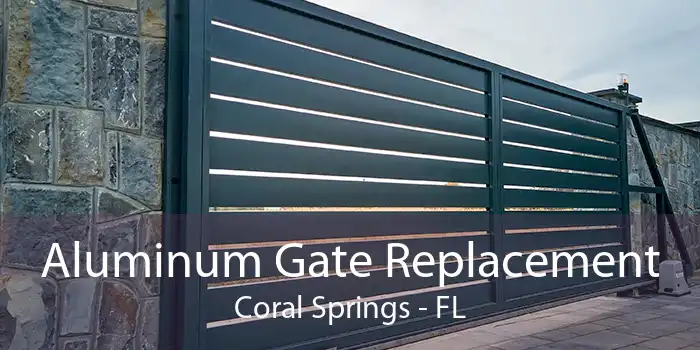 Aluminum Gate Replacement Coral Springs - FL