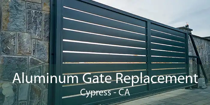 Aluminum Gate Replacement Cypress - CA