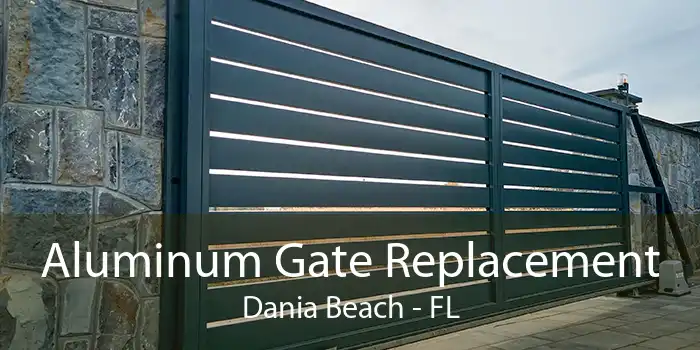 Aluminum Gate Replacement Dania Beach - FL