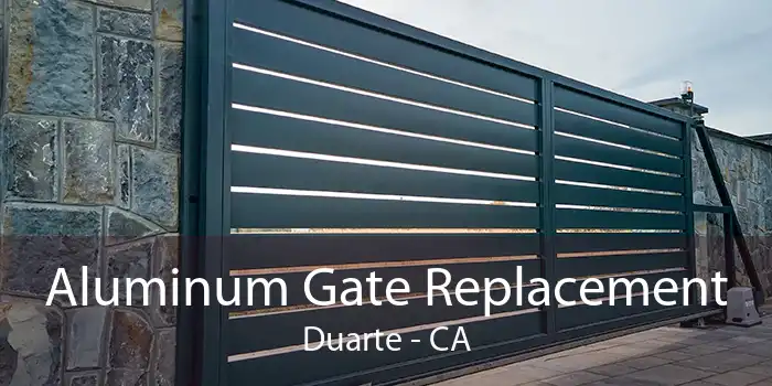 Aluminum Gate Replacement Duarte - CA