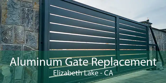 Aluminum Gate Replacement Elizabeth Lake - CA