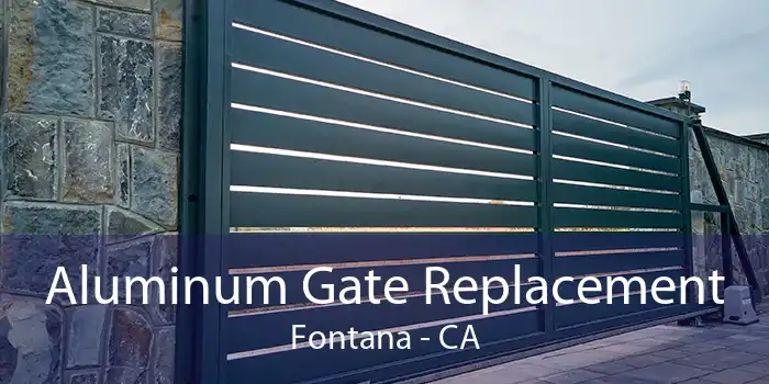 Aluminum Gate Replacement Fontana - CA