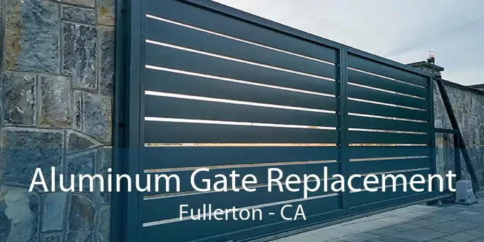 Aluminum Gate Replacement Fullerton - CA