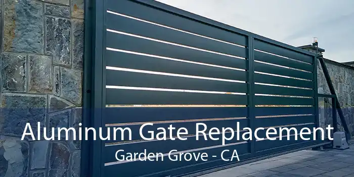 Aluminum Gate Replacement Garden Grove - CA