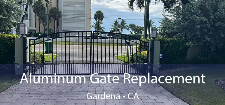 Aluminum Gate Replacement Gardena - CA