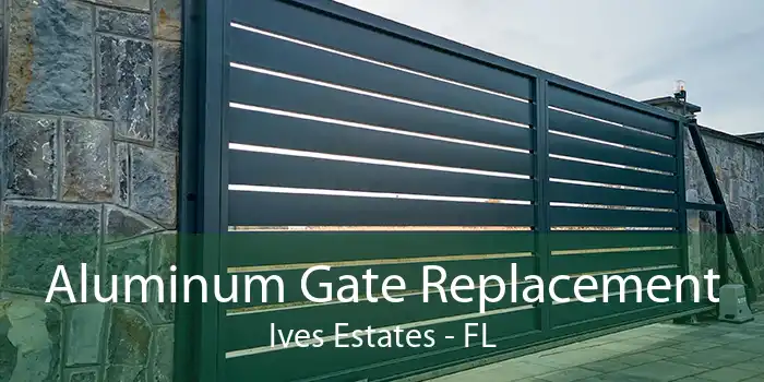 Aluminum Gate Replacement Ives Estates - FL