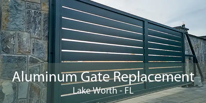 Aluminum Gate Replacement Lake Worth - FL