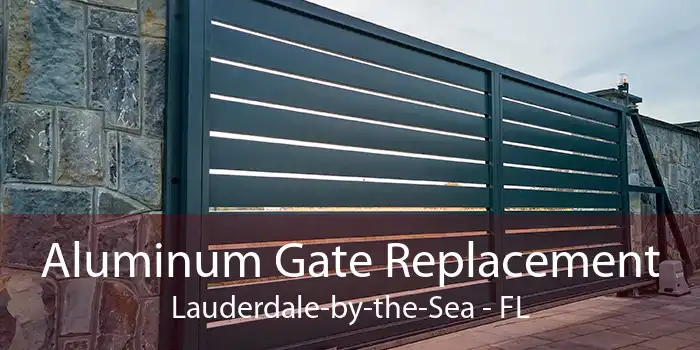 Aluminum Gate Replacement Lauderdale-by-the-Sea - FL