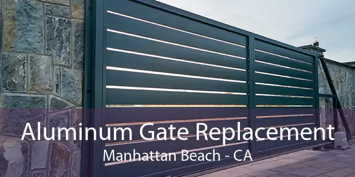 Aluminum Gate Replacement Manhattan Beach - CA