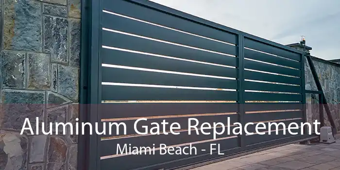 Aluminum Gate Replacement Miami Beach - FL