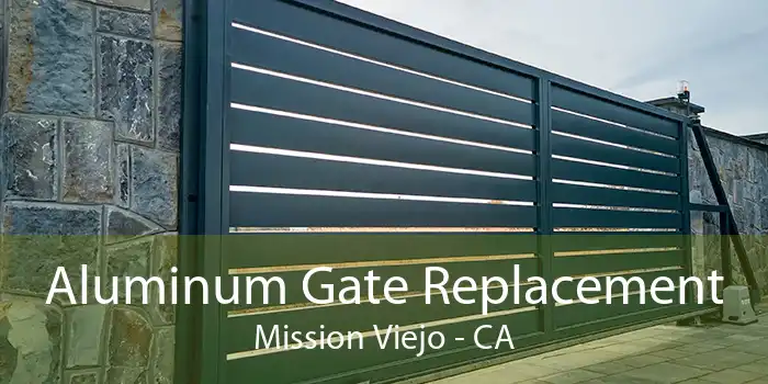Aluminum Gate Replacement Mission Viejo - CA