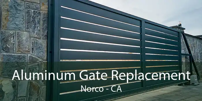 Aluminum Gate Replacement Norco - CA