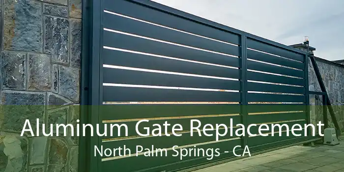 Aluminum Gate Replacement North Palm Springs - CA
