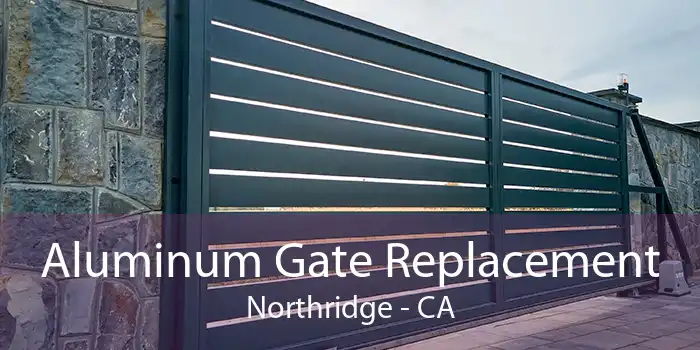 Aluminum Gate Replacement Northridge - CA