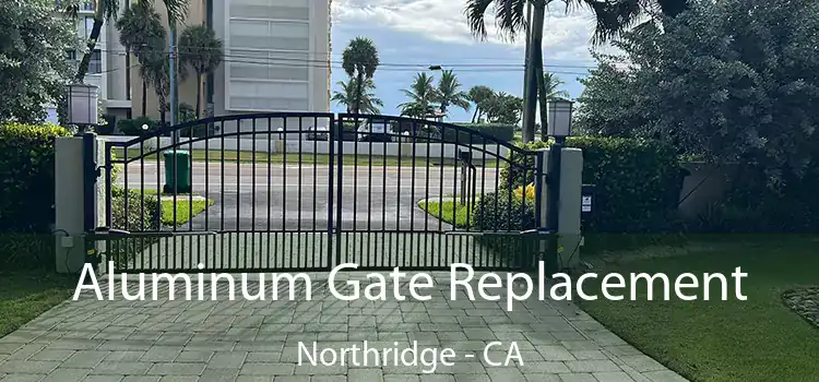 Aluminum Gate Replacement Northridge - CA