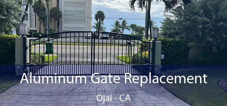 Aluminum Gate Replacement Ojai - CA