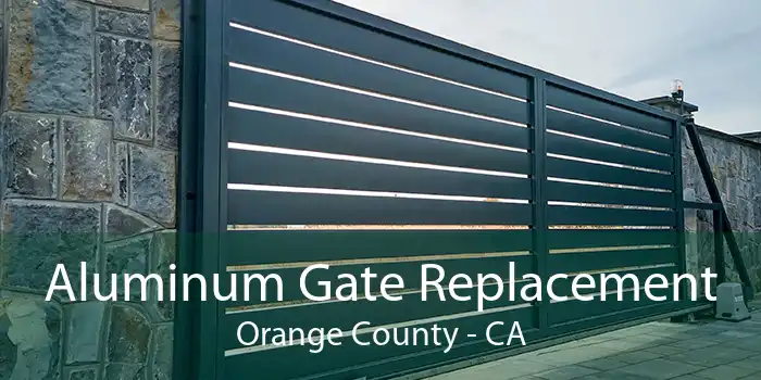 Aluminum Gate Replacement Orange County - CA