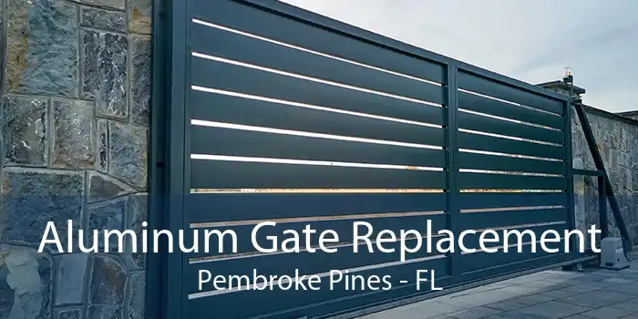 Aluminum Gate Replacement Pembroke Pines - FL