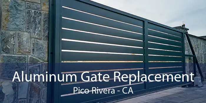 Aluminum Gate Replacement Pico Rivera - CA