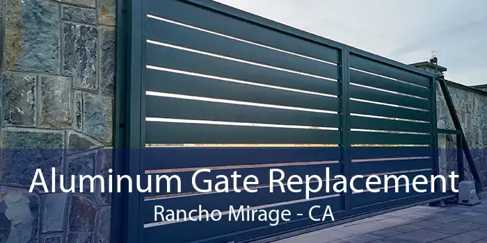 Aluminum Gate Replacement Rancho Mirage - CA