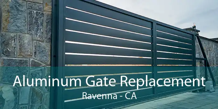 Aluminum Gate Replacement Ravenna - CA