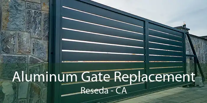Aluminum Gate Replacement Reseda - CA