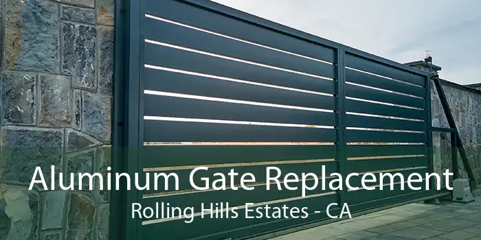 Aluminum Gate Replacement Rolling Hills Estates - CA