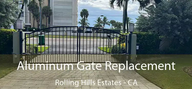 Aluminum Gate Replacement Rolling Hills Estates - CA