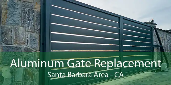 Aluminum Gate Replacement Santa Barbara Area - CA