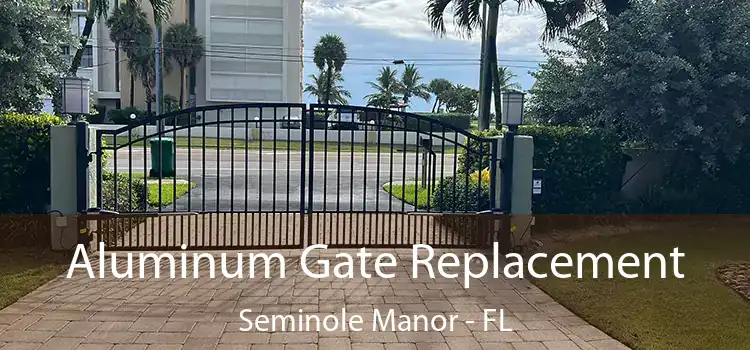 Aluminum Gate Replacement Seminole Manor - FL