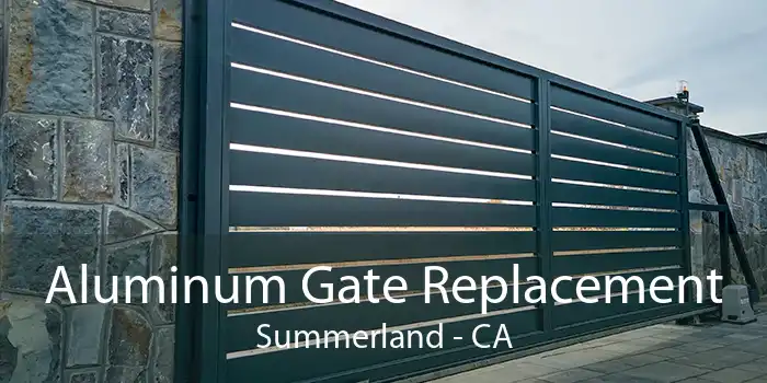 Aluminum Gate Replacement Summerland - CA
