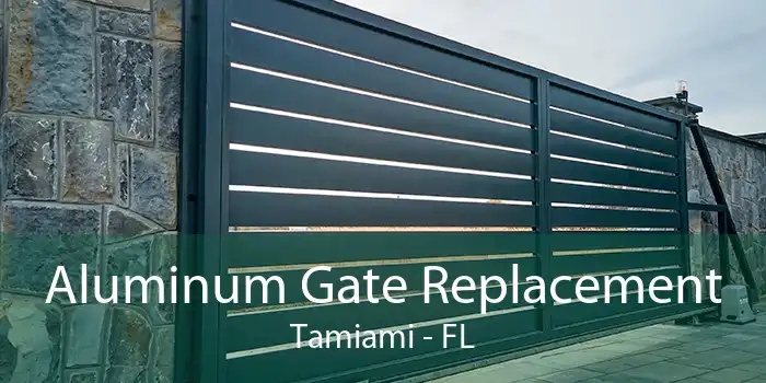 Aluminum Gate Replacement Tamiami - FL