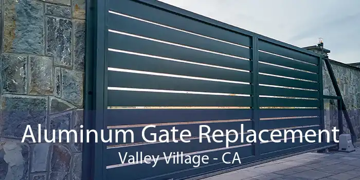 Aluminum Gate Replacement Valley Village - CA