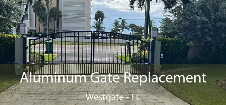 Aluminum Gate Replacement Westgate - FL