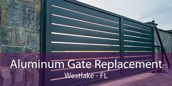 Aluminum Gate Replacement Westlake - FL
