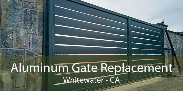 Aluminum Gate Replacement Whitewater - CA