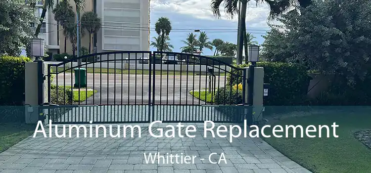 Aluminum Gate Replacement Whittier - CA