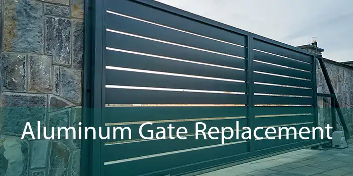 Aluminum Gate Replacement 