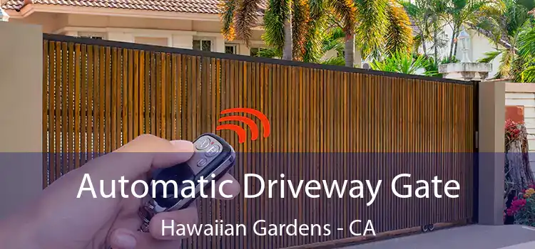 Automatic Driveway Gate Hawaiian Gardens - CA